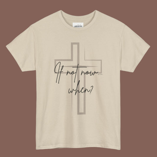 Christian Cross "If Not Now... When?" Graphic T-Shirt