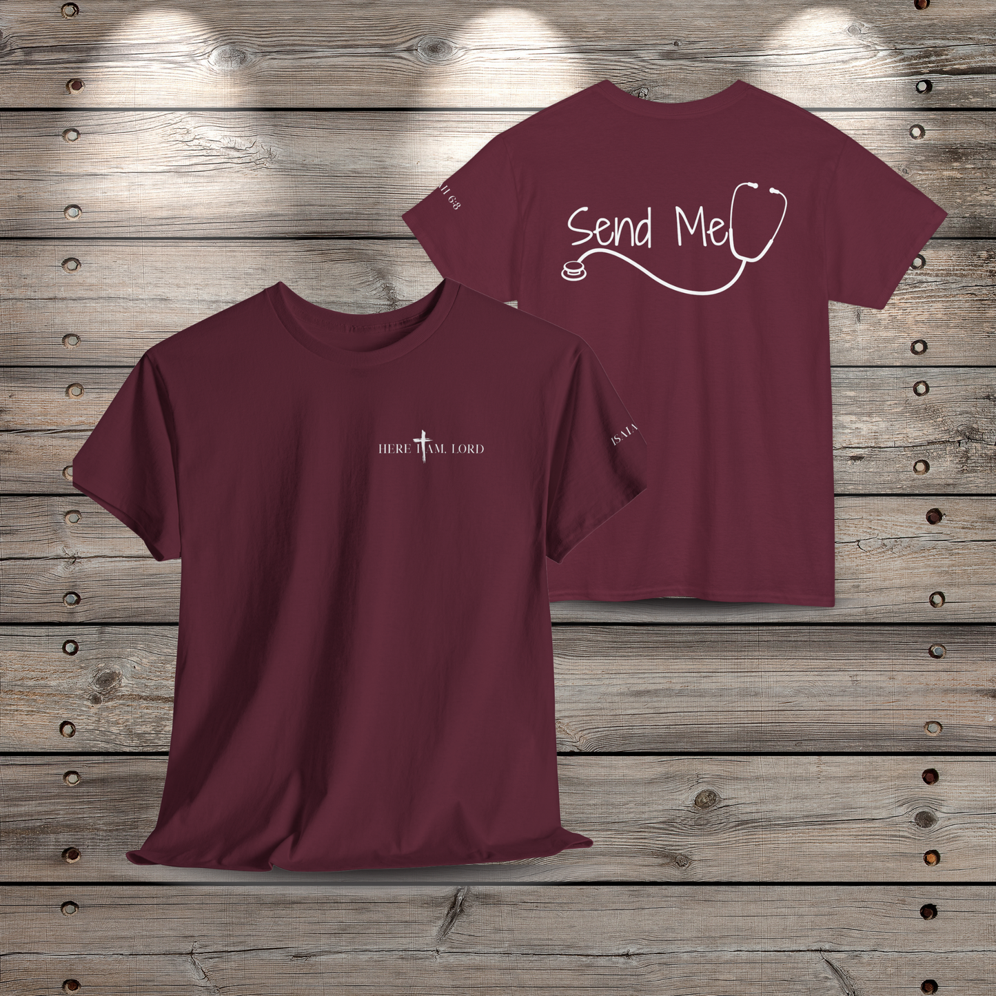 Front and back view of the maroon red Here I Am Lord nurse t-shirt on a rustic wood background. The front features a minimalist left-chest graphic, and the back shows the Send Me text framed by a sleek stethoscope design.