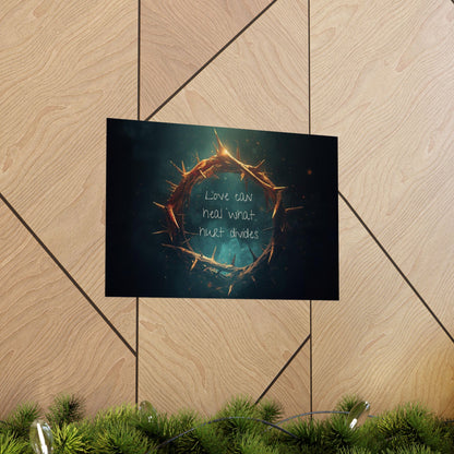 Crown of Thorns Christian Poster – Love Can Heal What Hurt Divides – Healing Faith Wall Art