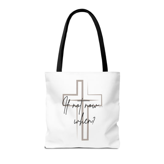 Tote bag with a cross and "If not now...when" printed on the front