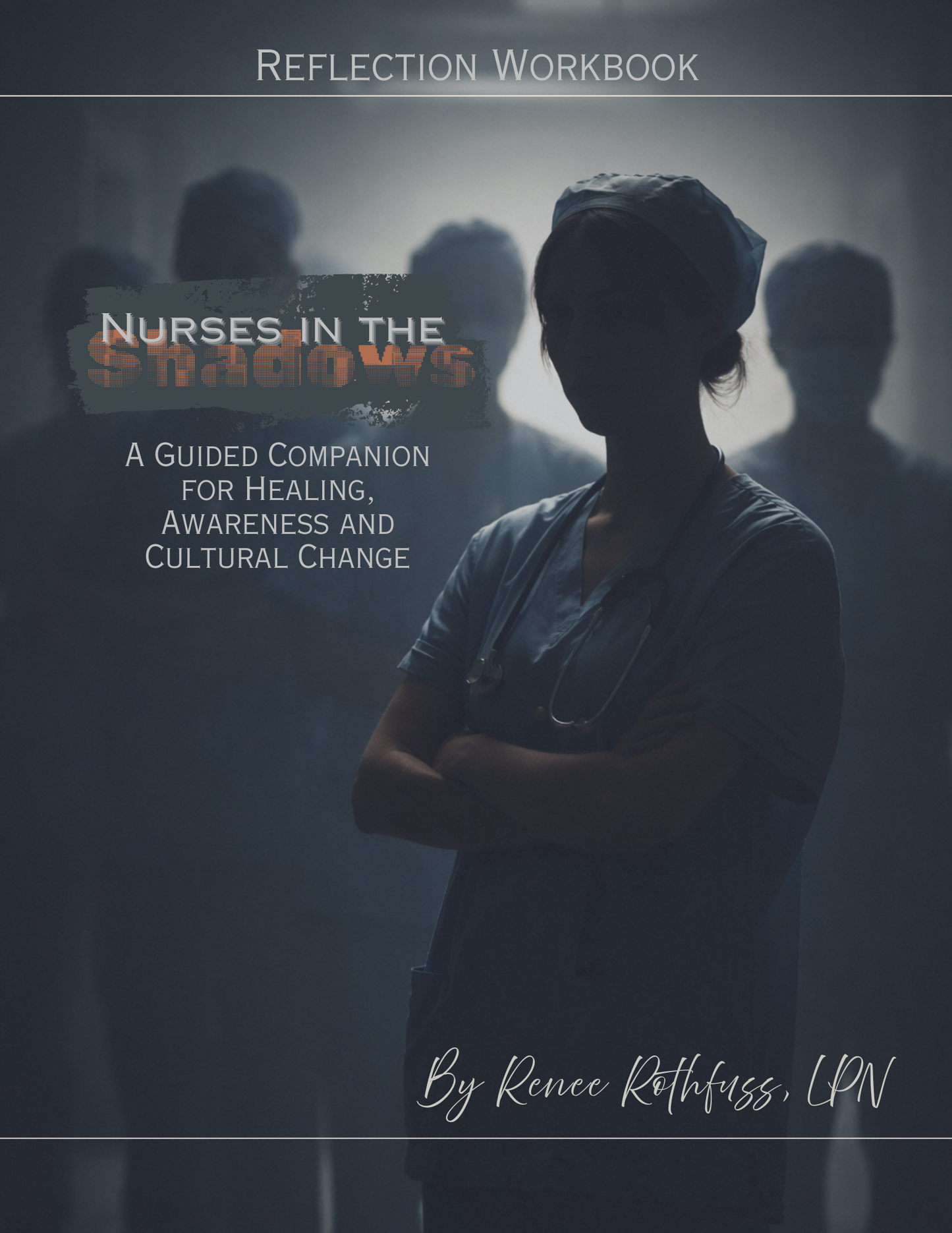 Nurses in the Shadows nursing workbook for burnout recovery.